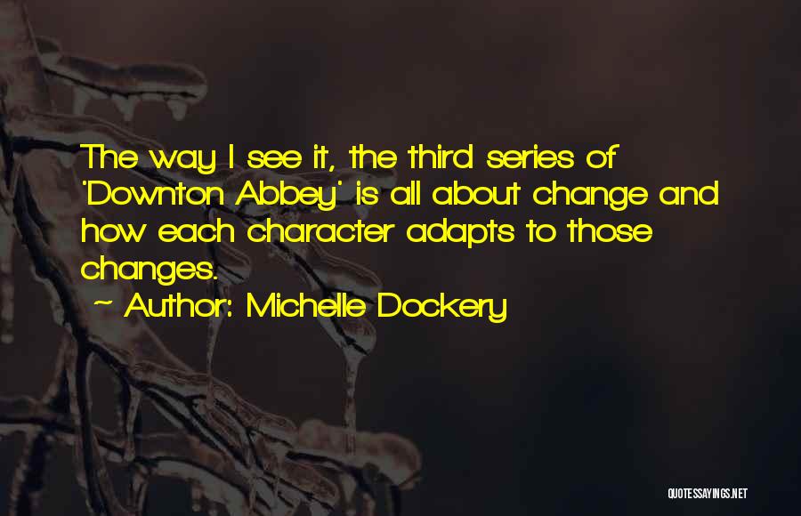 Downton Abbey Quotes By Michelle Dockery