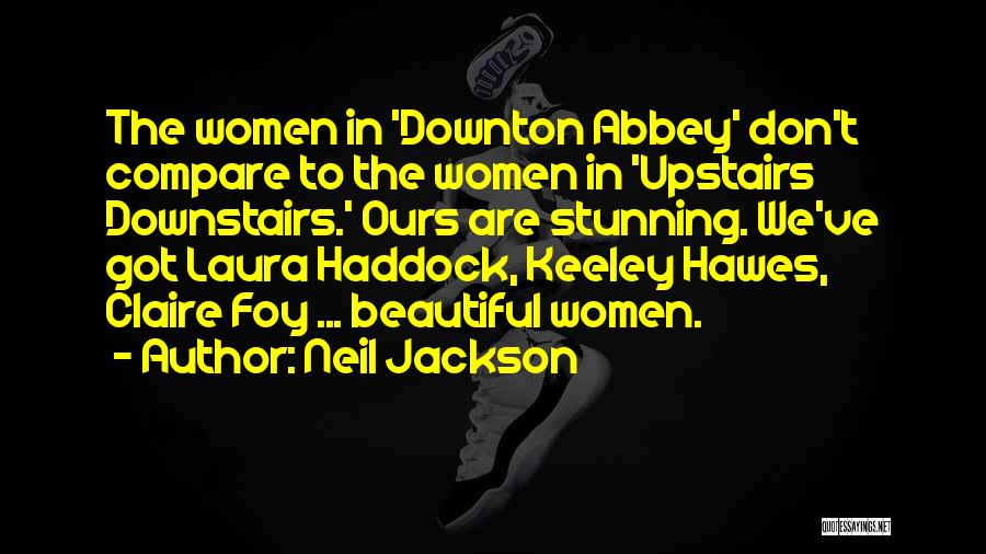 Downton Abbey Quotes By Neil Jackson