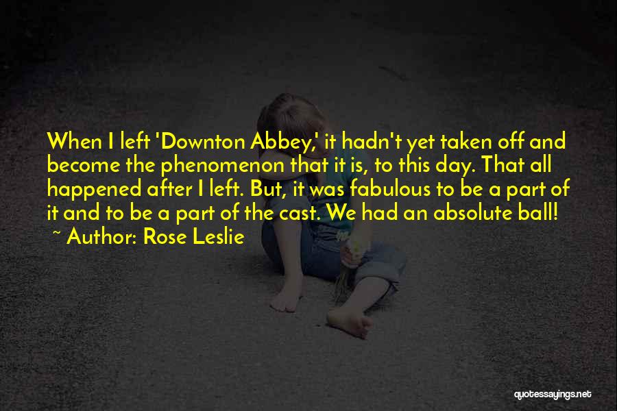 Downton Abbey Quotes By Rose Leslie