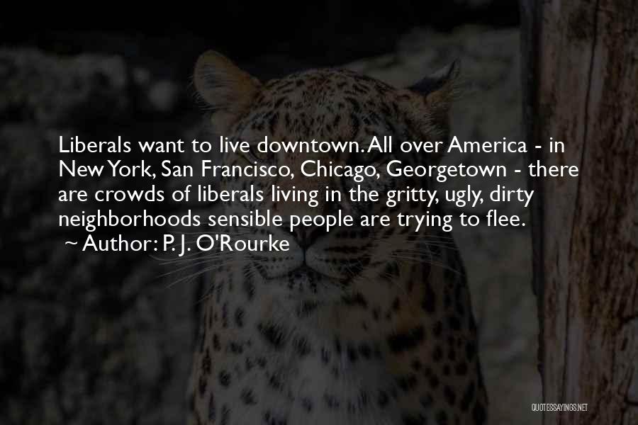 Downtown Chicago Quotes By P. J. O'Rourke