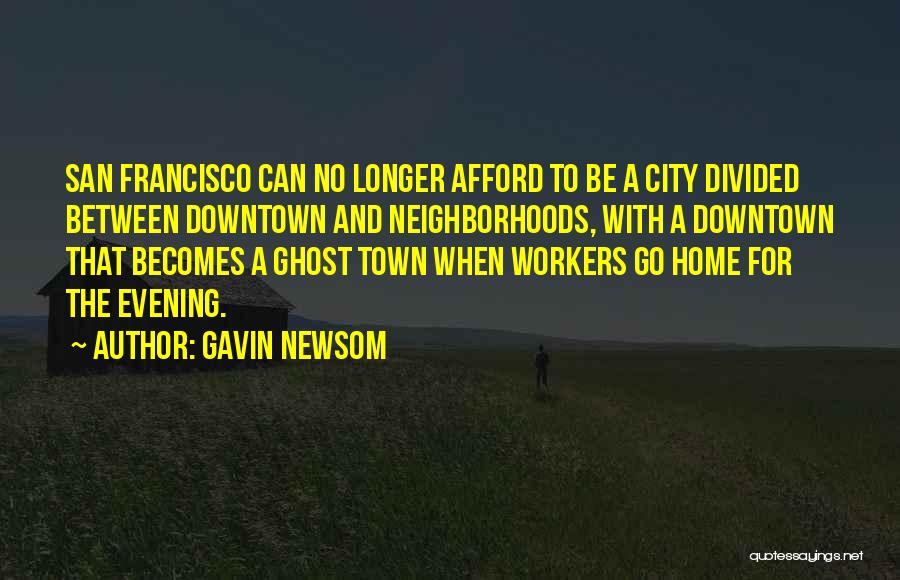 Downtown City Quotes By Gavin Newsom