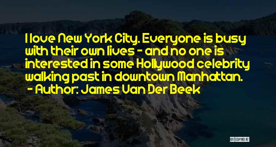 Downtown City Quotes By James Van Der Beek