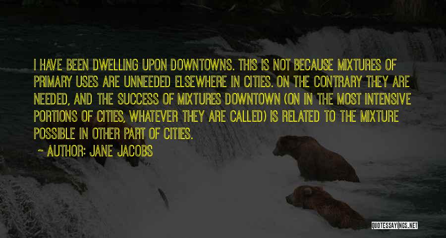 Downtown City Quotes By Jane Jacobs