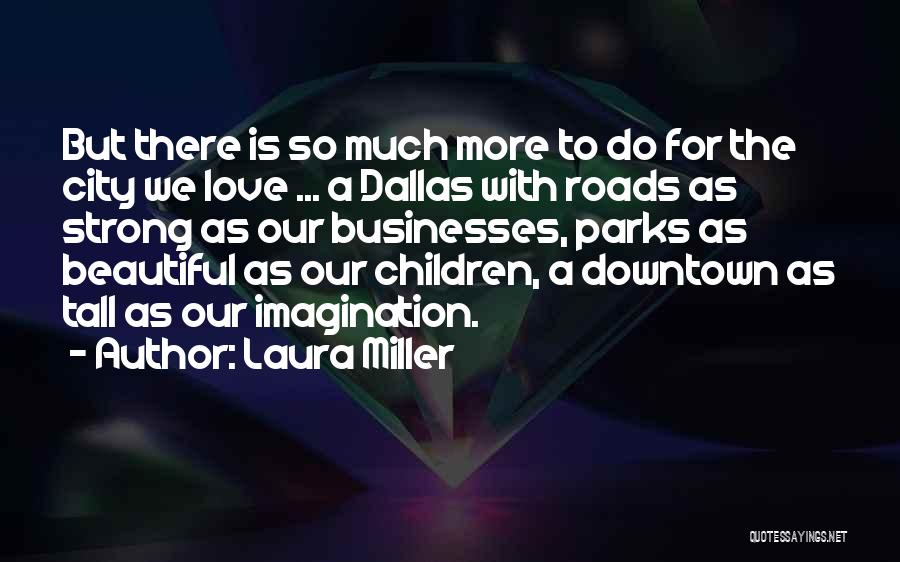 Downtown City Quotes By Laura Miller