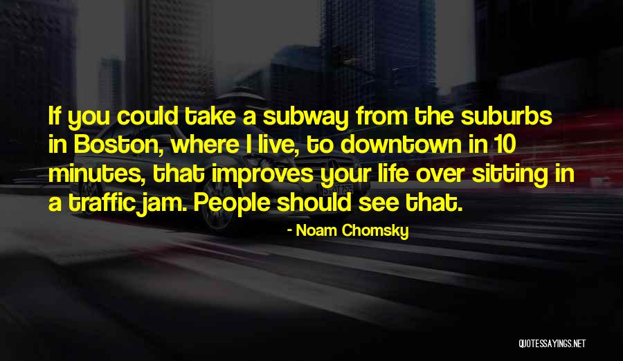 Downtown Life Quotes By Noam Chomsky Downtown Life Quotes By Noam Chomsky