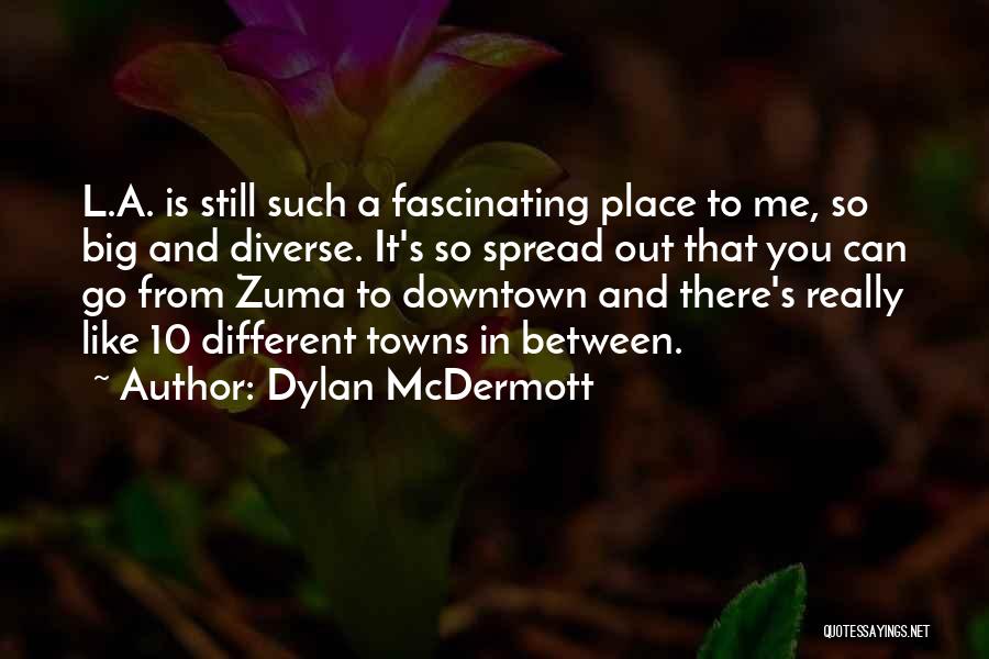 Downtown Quotes By Dylan McDermott