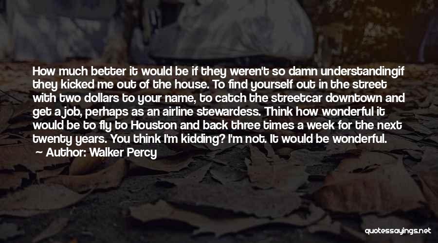 Downtown Quotes By Walker Percy