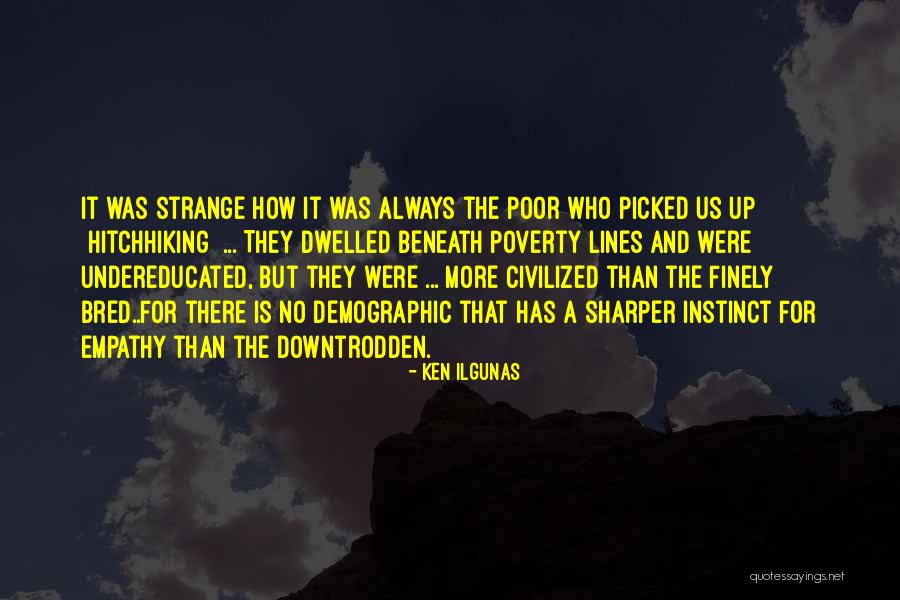 Downtrodden Quotes By Ken Ilgunas Downtrodden Quotes By Ken Ilgunas