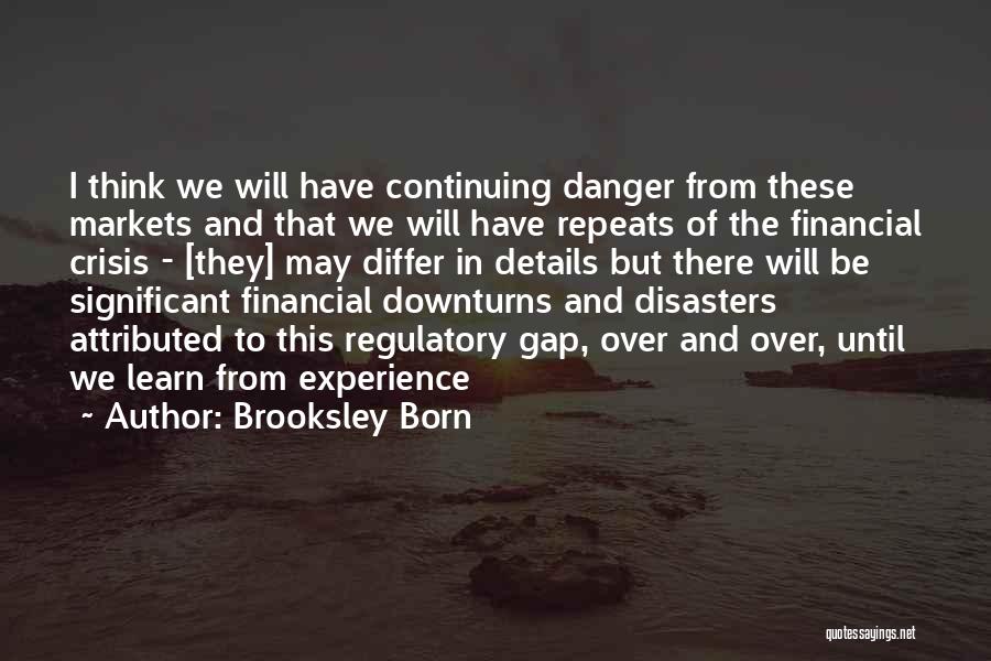 Downturns Quotes By Brooksley Born