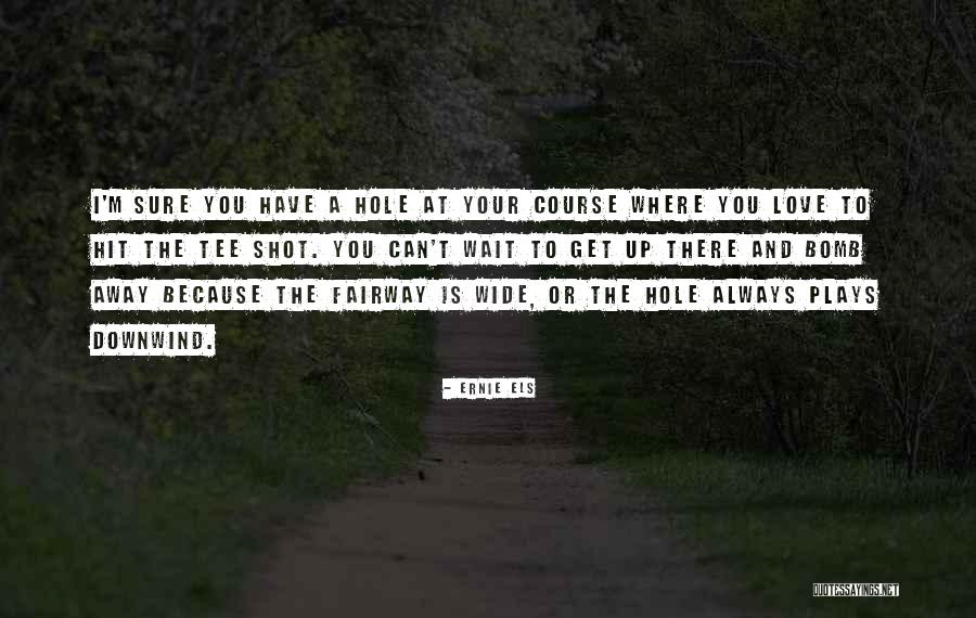Downwind Quotes By Ernie Els Downwind Quotes By Ernie Els
