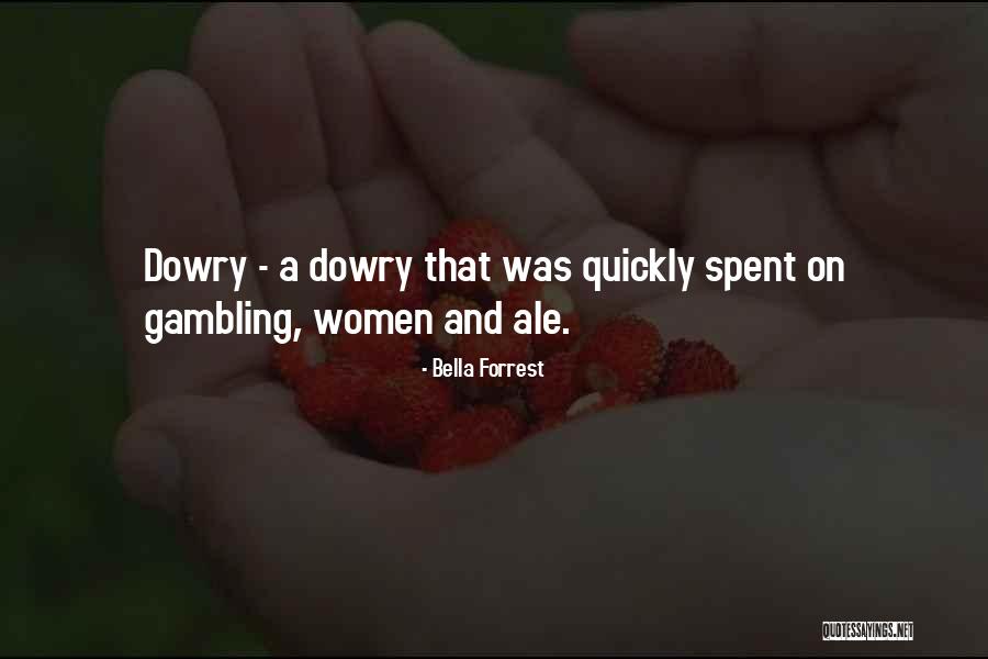 Dowry Quotes By Bella Forrest