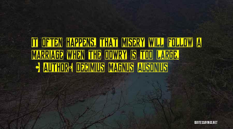 Dowry Quotes By Decimius Magnus Ausonius