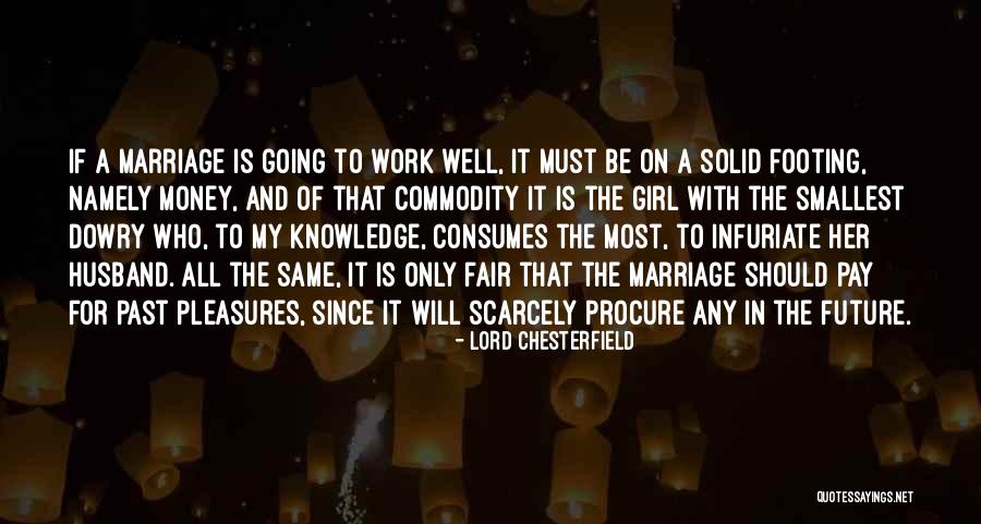 Dowry Quotes By Lord Chesterfield Dowry Quotes By Lord Chesterfield