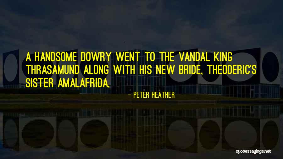 Dowry Quotes By Peter Heather