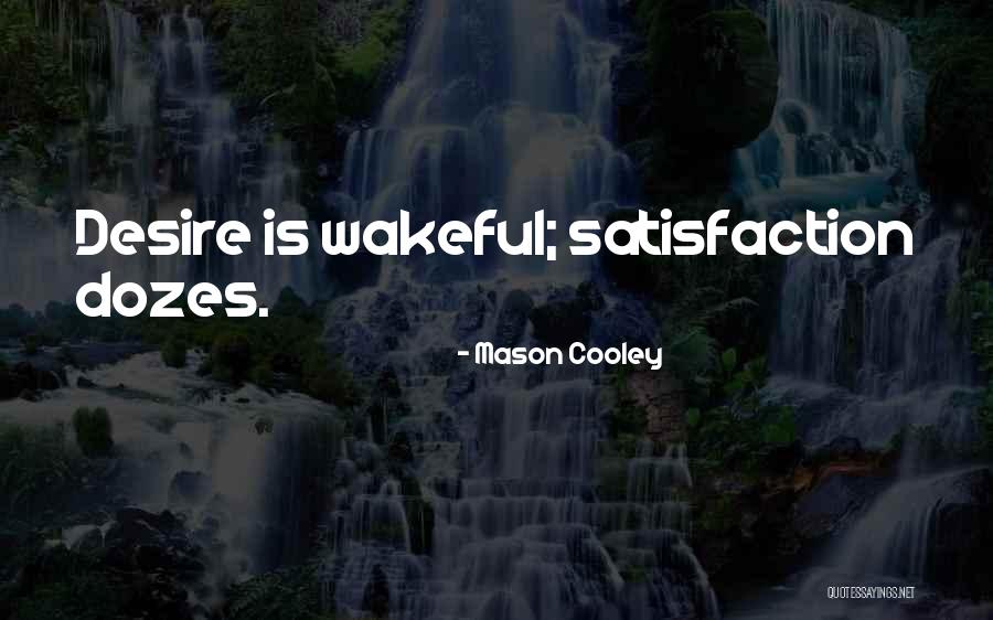 Dozes Quotes By Mason Cooley Dozes Quotes By Mason Cooley