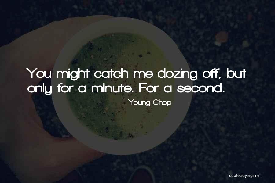 Dozing Quotes By Young Chop Dozing Quotes By Young Chop