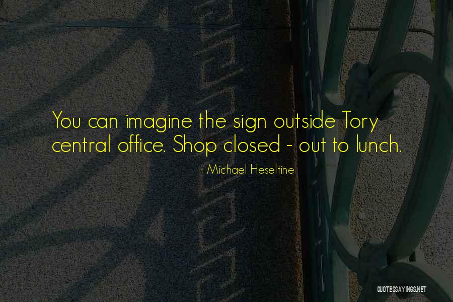 Dozsa Iskola Quotes By Michael Heseltine Dozsa Iskola Quotes By Michael Heseltine