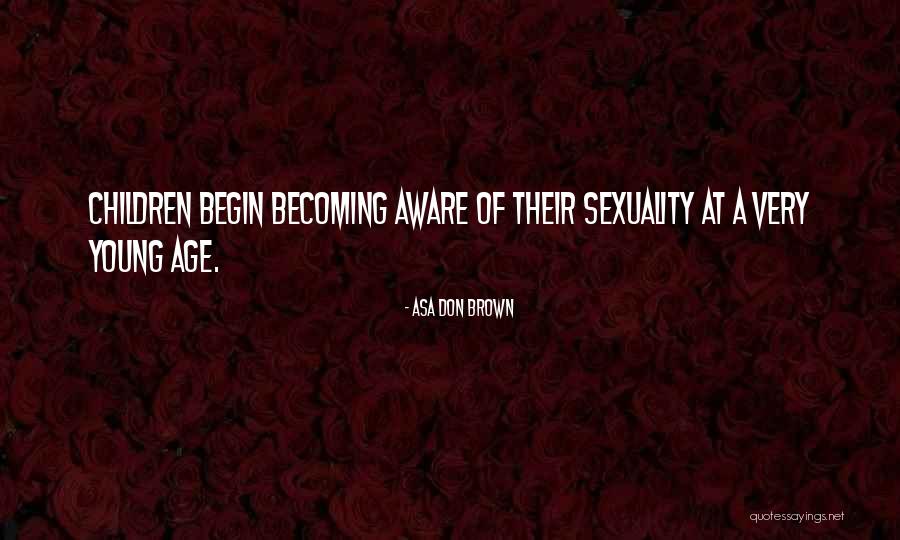 Dr Asa Don Brown Quotes By Asa Don Brown Dr Asa Don Brown Quotes By Asa Don Brown