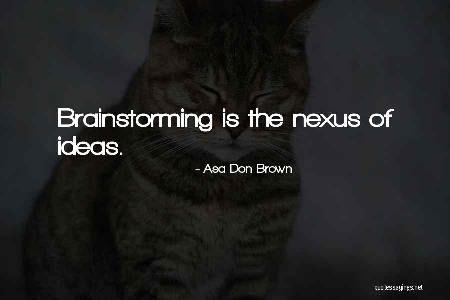 Dr Asa Don Brown Quotes By Asa Don Brown Dr Asa Don Brown Quotes By Asa Don Brown
