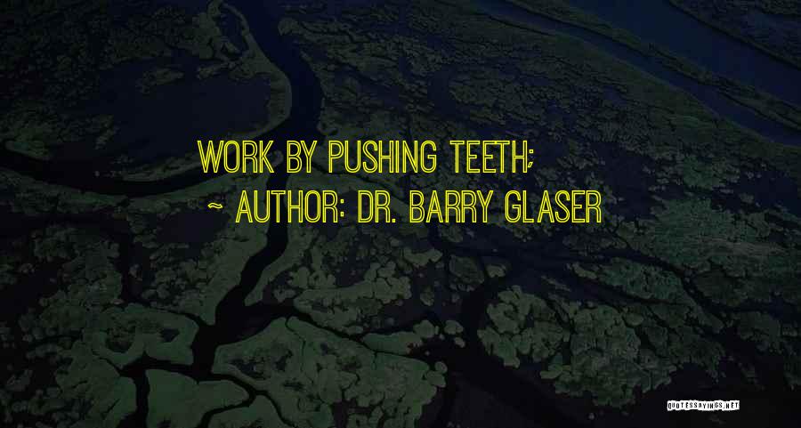 Dr. Barry Glaser Quotes 754512