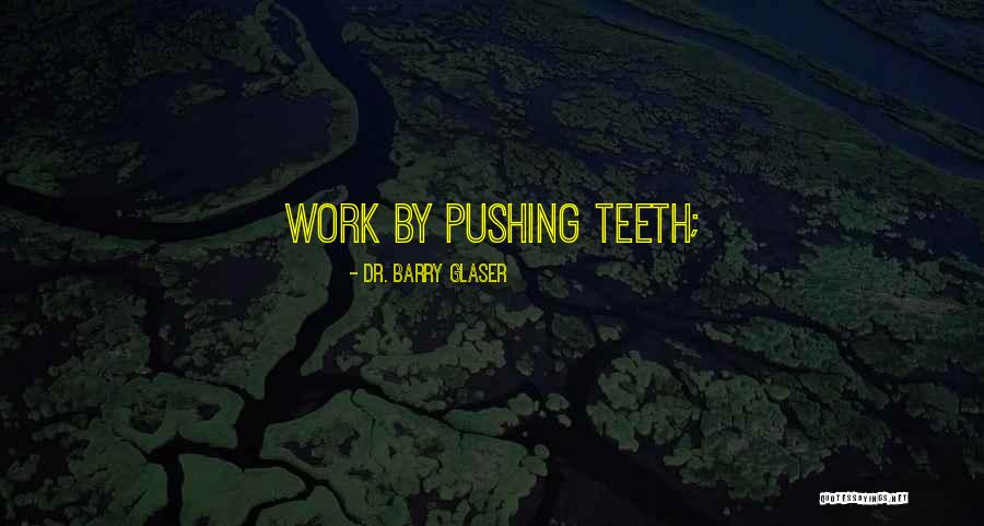 Dr. Barry Glaser Quotes 754512 Dr. Barry Glaser Quotes 754512