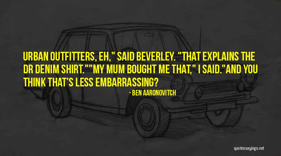 Dr Ben Quotes By Ben Aaronovitch