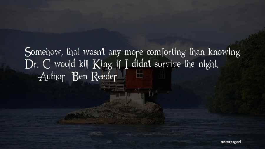 Dr Ben Quotes By Ben Reeder