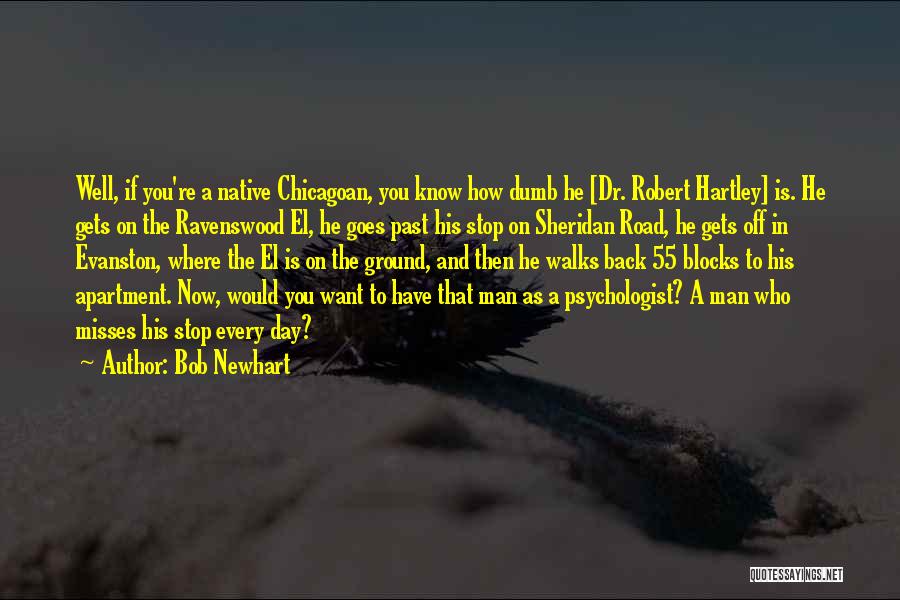 Dr Bob Hartley Quotes By Bob Newhart