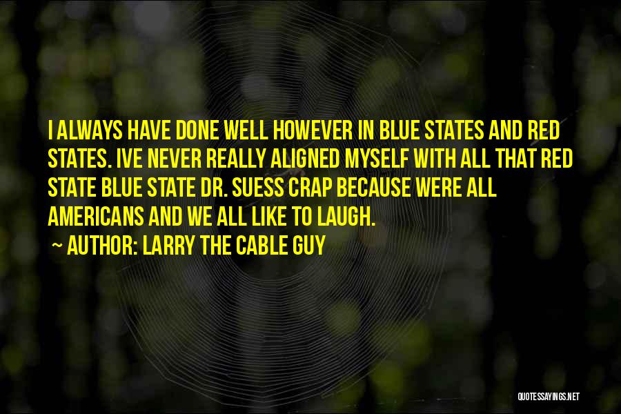 Dr.cable Quotes By Larry The Cable Guy