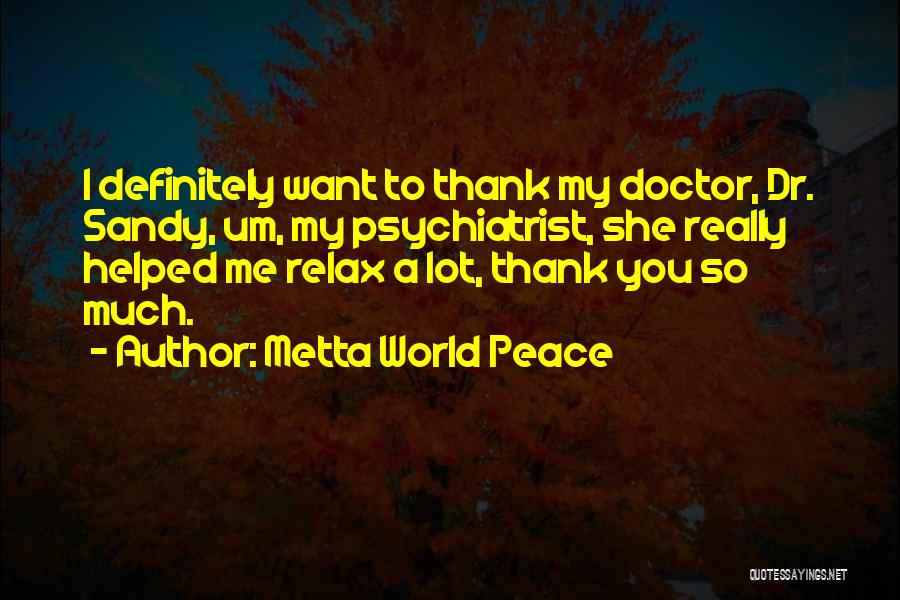 Dr.cable Quotes By Metta World Peace