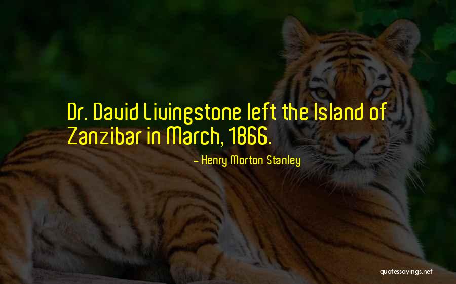 Dr David Livingstone Quotes By Henry Morton Stanley Dr David Livingstone Quotes By Henry Morton Stanley