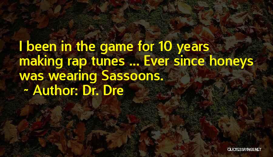 Dr Dre Rap Quotes By Dr. Dre