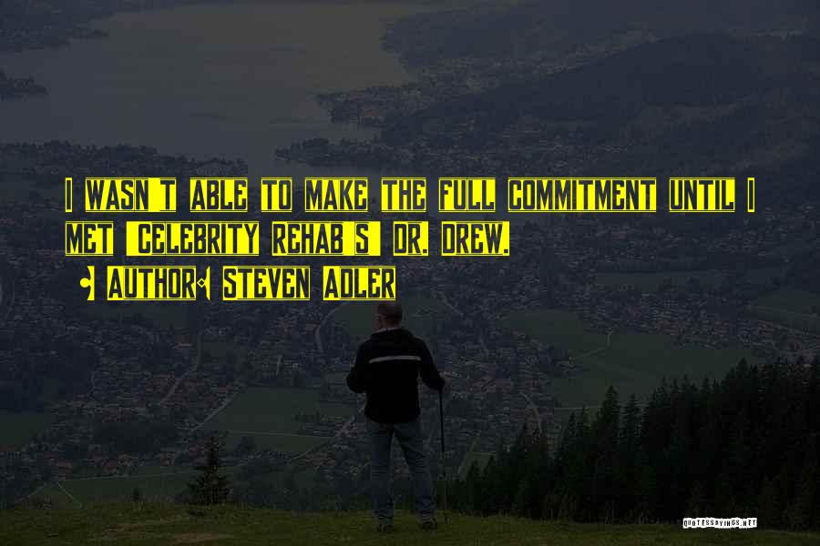 Dr Drew Quotes By Steven Adler
