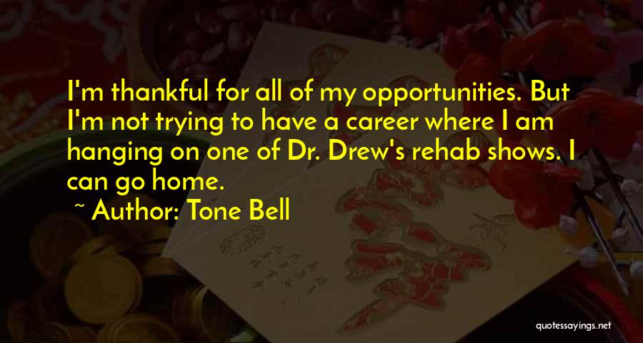 Dr Drew Quotes By Tone Bell