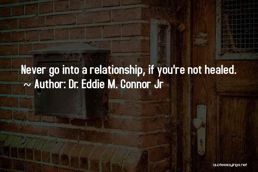 Dr. Eddie M. Connor Jr Quotes 476006