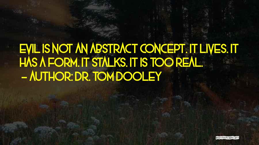 Dr Evil Quotes By Dr. Tom Dooley