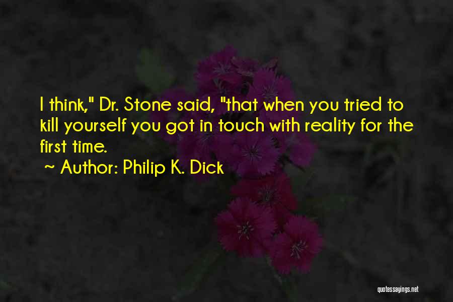 Dr First Quotes By Philip K. Dick