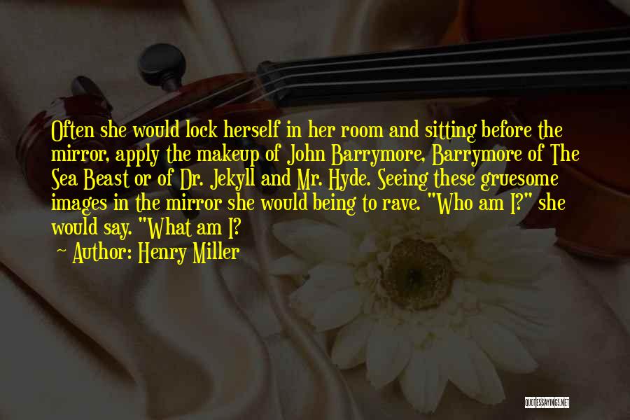 Dr Henry Jekyll Quotes By Henry Miller