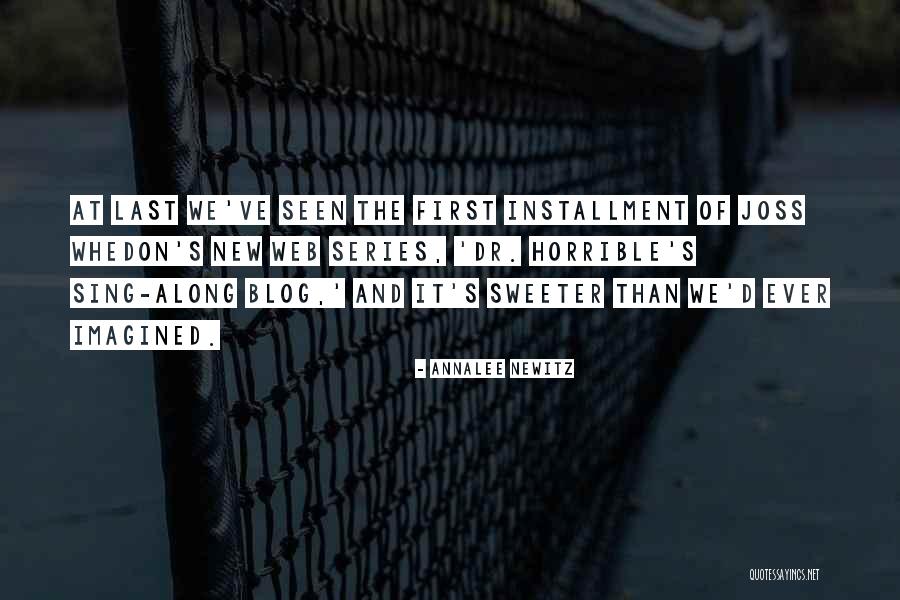 Dr Horrible Sing Along Blog Quotes By Annalee Newitz Dr Horrible Sing Along Blog Quotes By Annalee Newitz