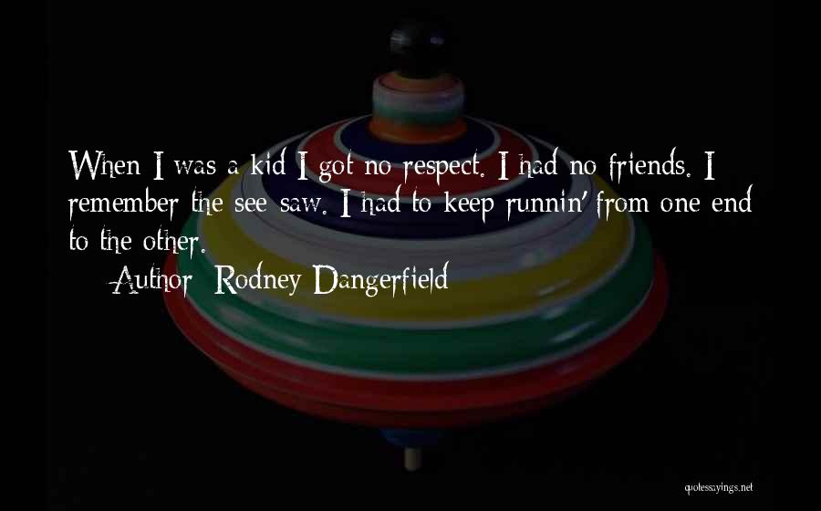 Dr Ibram X Kendi Quotes By Rodney Dangerfield