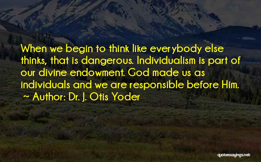 Dr. J. Otis Yoder Quotes 1789130