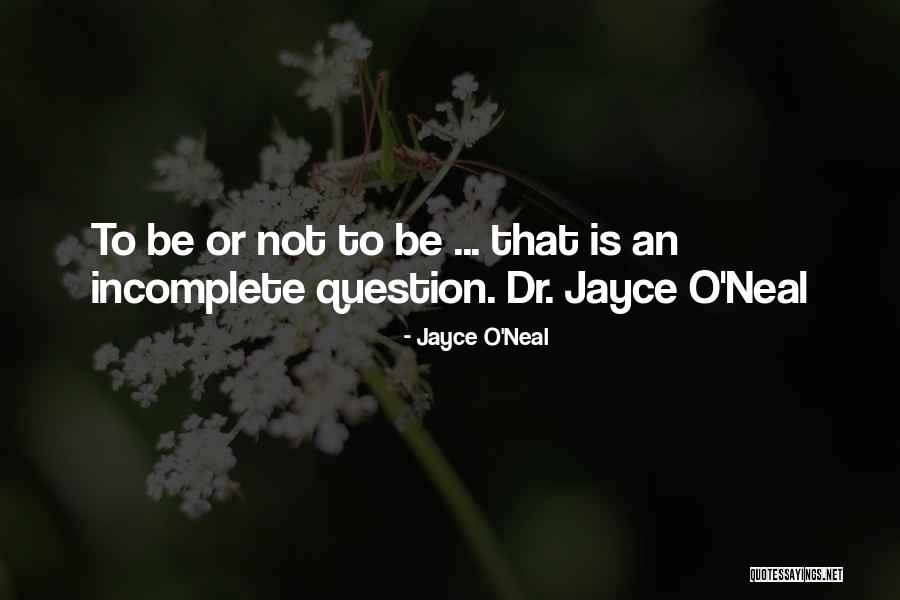 Dr Jayce O Neal Quotes By Jayce O'Neal Dr Jayce O Neal Quotes By Jayce O'Neal