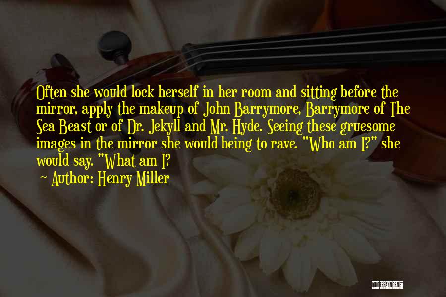 Dr Jekyll Hyde Quotes By Henry Miller