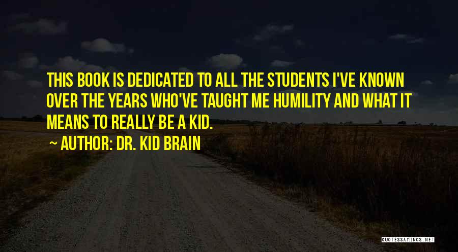 Dr. Kid Brain Quotes 1044215