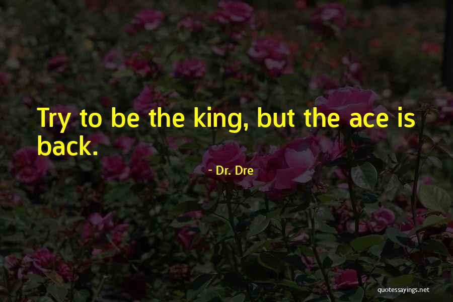 Dr King Quotes By Dr. Dre Dr King Quotes By Dr. Dre