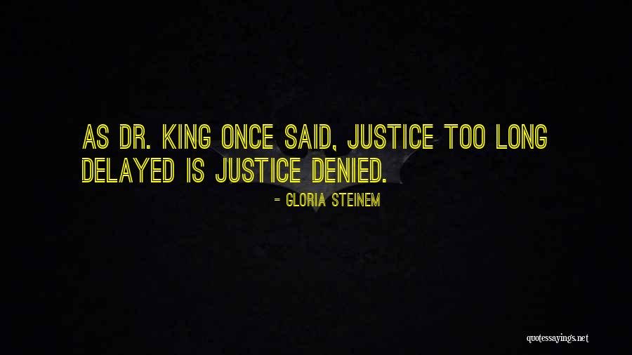 Dr King Quotes By Gloria Steinem Dr King Quotes By Gloria Steinem