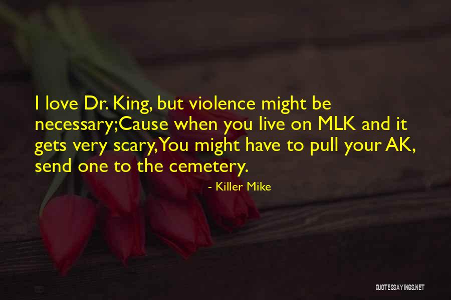 Dr King Quotes By Killer Mike Dr King Quotes By Killer Mike