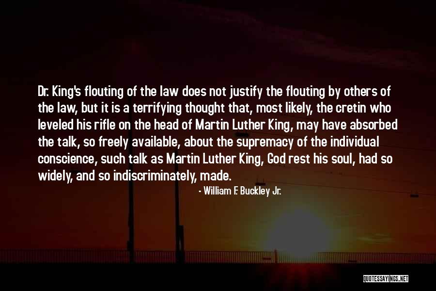 Dr King Quotes By William F. Buckley Jr. Dr King Quotes By William F. Buckley Jr.