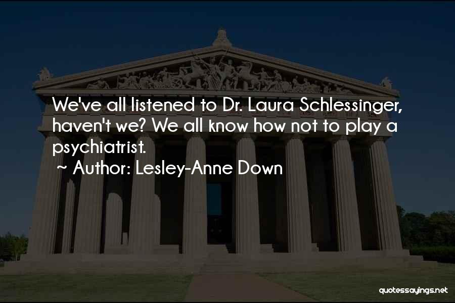 Dr Laura Quotes By Lesley-Anne Down
