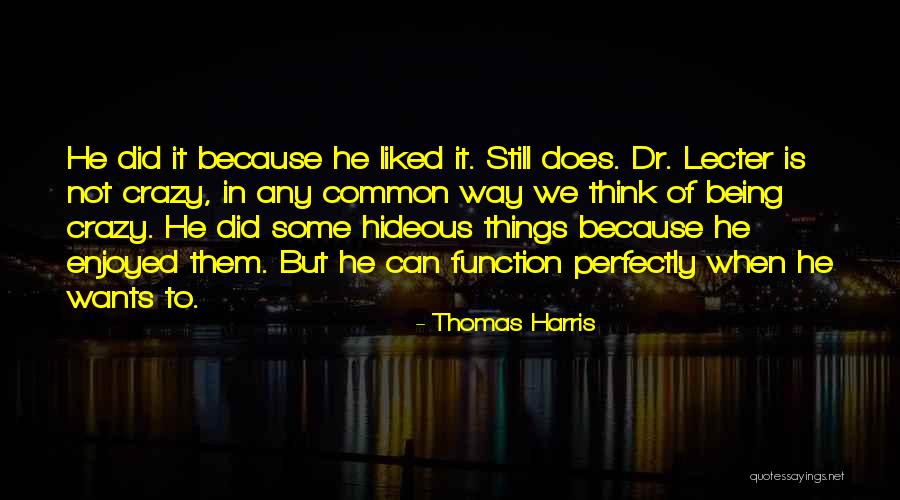 Dr Lecter Quotes By Thomas Harris